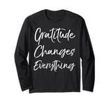 Christian Thanksgiving Quote Gratitude Changes Everything Long Sleeve T-Shirt