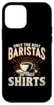 iPhone 12 mini Only The Best Barista Get These Shirts Case