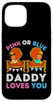 Coque pour iPhone 15 Pink or Blue Daddy Loves You Reveal Gender Reveal Dad Baby Shower