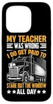 Coque pour iPhone 15 Pro Mon Professeur Avait Tort Trucker Funny Truck Driver Men