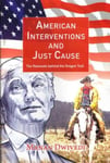 American Interventions and Just Cause  The Rationale behind the Oregon Trail