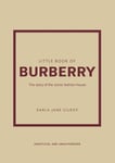 Little Book of Burberry - The Story of the Iconic Fashion House