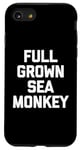 iPhone SE (2020) / 7 / 8 Full Grown Sea Monkey - Funny Saying Sarcastic Cool Novelty Case