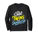 Twins Twin The Cool Twin Just Showed Up Long Sleeve T-Shirt