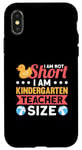 iPhone X/XS I Am Not Short I Am Kindergarten Teacher Size Case