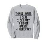 Car Mechanics Things I Want Sweatshirt