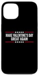 iPhone 13 Make Valentines Day Great Again Case