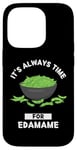 Coque pour iPhone 14 Pro Edamame Food Lover It's Always Time For Edamame