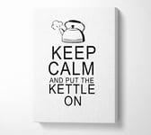Kitchen Quote Keep Calm And Put The Kettle On White Canvas Print Wall Art - Double XL 40 x 56 Inches