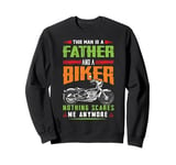 This Man Is A Father and a Biker Nothing Scares Me Anymore Sweatshirt