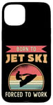 iPhone 15 Plus Born To Jet Ski Rider Water Sports Retro Jetski Jet Skiing Case