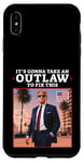 Coque pour iPhone XS Max Trump 2024 It's Gonna Take an Outlaw HillBilly Felon to fix