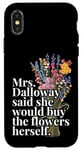 Coque pour iPhone X/XS Mrs Dalloway a dit qu'elle achèterait des fleurs citations Woolf noir