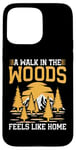 iPhone 15 Pro Max A Walk in the Woods Feels Like Home Hiking Case