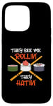 Coque pour iPhone 15 Pro Max They See Me Rollin They Hatin Rouleau à sushi japonais