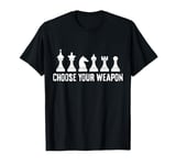 Chess Player Choose Your Weapon Funny Chess T-Shirt