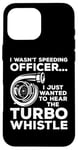 Coque pour iPhone 16 Pro Max Je voulais écouter le Turbo Whistle Tuning Car Guy Car Racing