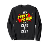 My SuperPower is Zeal & Zest Comic Positivity Sweatshirt