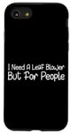 Coque pour iPhone SE (2020) / 7 / 8 I Need A Leaf Blower But For People Phrase antisociale