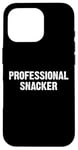 Coque pour iPhone 16 Pro Professional Snacker Funny