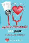 Doctor B. Telep Blood Pressure Log Book: Record And Monitor At Home To Track Heart Rate Systolic Diastolic-Convenient Portable Size 6x9 Inch 5 Spaces Per Day For Time, Pressure, Rate, Weight Notes All In One Place