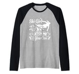 Skier SKI GIRL CATCH ME IF YOU CAN Funny Girls Raglan Baseball Tee