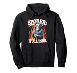 Grim Reaper Spoiler It All Ends Funny Dark Humor Pullover Hoodie