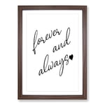 Big Box Art Forever and Always Typography Framed Wall Art Picture Print Ready to Hang, Walnut A2 (62 x 45 cm)