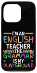 iPhone 13 Pro I'm An English Teacher Funny Grammar Teacher Case