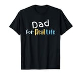 Dad for Real Life Blue Heeler Cute Bandit Blues Real Life T-Shirt