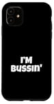 Coque pour iPhone 11 Texte simple drôle I'm Bussin', mot d'argot Gen Z, I'm great