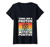 Womens Think Like A Proton And Stay Positive Science V-Neck T-Shirt