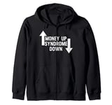 Money Up Syndrome Down Funny Apparel Zip Hoodie