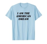 I Am The American Dream Shirt Y2k T-Shirt