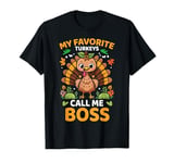 My Favorite Turkeys Call Me Boss, Funny Thanksgiving T-Shirt