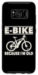 Coque pour Galaxy S8 Vélo électrique avec inscription amusante « Because I'm Old » pour femmes et hommes