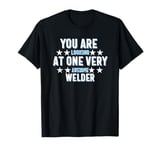 You Are You Looking at One Very Awesome Welder T-Shirt