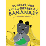 Do Bears Who Eat Blueberries Go Bananas? (inbunden, eng)