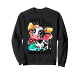 Just A Little Moooody Sweatshirt