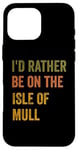 Coque pour iPhone 16 Pro Max Texte rétro « I'd Rather Be On The Isle of Mull »