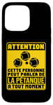 Coque pour iPhone 15 Pro Max Peut parler de la Pétanque les boules Boccia Boule Drôle