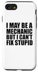 iPhone SE (2020) / 7 / 8 I May Be A Mechanic But I Can't Fix Stupid Sarcastic Garage Case