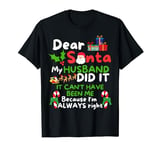 Dear Santa My Husband Did it Funny Family For Christmas Wife T-Shirt