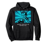 Please, Hold On I'm Muting You Retro Humor Meme Pullover Hoodie