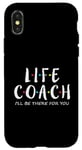 iPhone X/XS Life Coach I'll Be There for You, Gift for Life Coaches Case