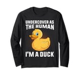 Carnival Duck UNDERCOVER AS THE HUMAN I'M DUCK Funny Long Sleeve T-Shirt