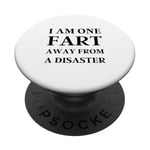 Fart Present for Dad - I am One Fart Away from a Disaster PopSockets Adhesive PopGrip