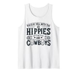 Raisin' Hell With The Hippies And The Cowboys Country Tank Top