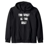 The West is the Best Zip Hoodie