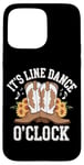 Coque pour iPhone 15 Pro Max It's Line Dance O'Clock Country Music Dance Western